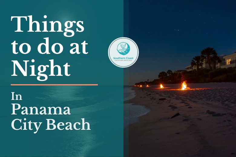 Southern Coast Vacation Rentals graphic for things to do at night in Panama City Beach